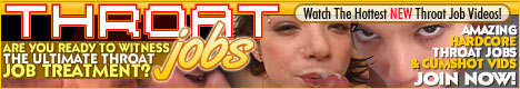  join throat jobs for more hardcore rough blow jobs movies